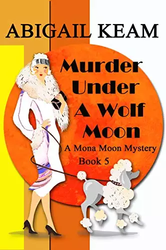 Murder Under A Wolf Moon: A 1930s Mona Moon Historical Cozy Mystery Book 5