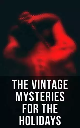 The Vintage Mysteries for the Holidays: The Murders in the Rue Morgue, The Innocence of Father Brown, Sherlock Holmes, The Leavenworth Case, Fear Stalks the Village, More Tish…