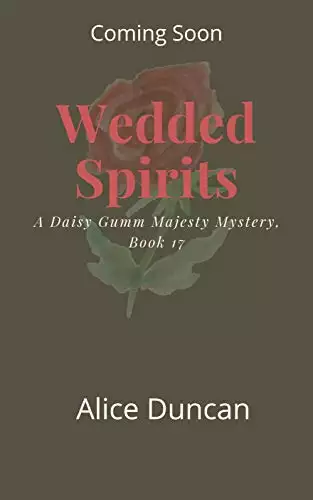Wedded Spirits (A Daisy Gumm Majesty Mystery, Book 17): Historical Cozy Mystery