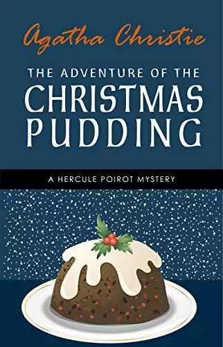 The Adventure of the Christmas Pudding: A Hercule Poirot Short Story