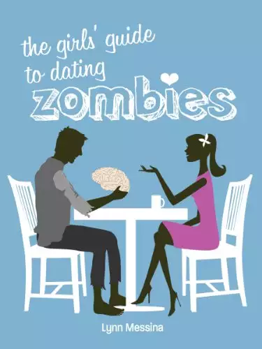 The Girls' Guide to Dating Zombies