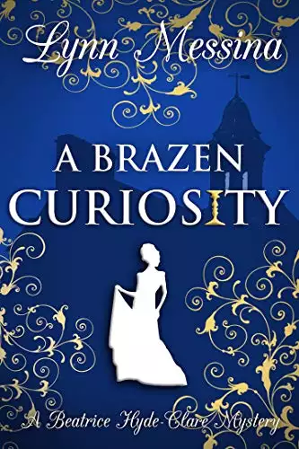 A Brazen Curiosity: A Regency Cozy Historical Murder Mystery