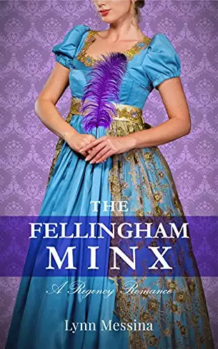 The Fellingham Minx: A Charmingly Delightful Regency Novella