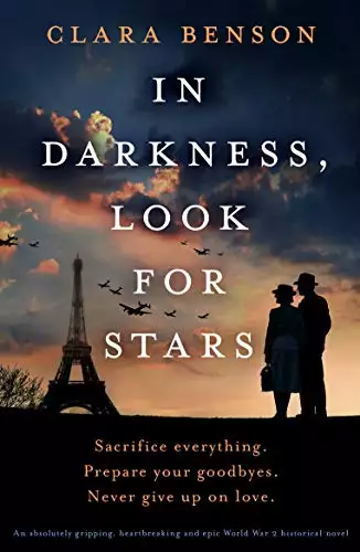 In Darkness, Look for Stars: An absolutely gripping, heartbreaking and epic World War 2 historical novel