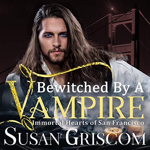 Bewitched by a Vampire: Immortal Hearts of San Francisco, Book 6