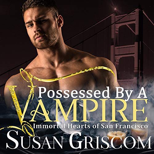 Possessed by a Vampire: Immortal Hearts of San Francisco, Book 4