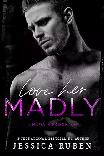 Love Her Madly: A Dark Mafia Romance