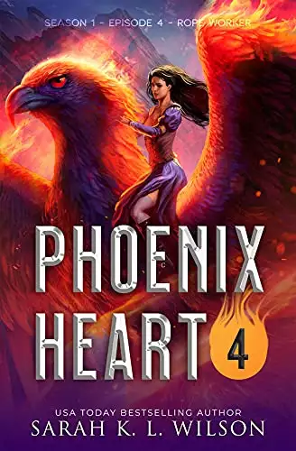 Phoenix Heart: Episode 4: Rope Worker