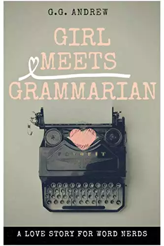 Girl Meets Grammarian: A Love Story for Word Nerds