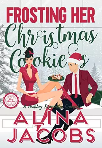 Frosting Her Christmas Cookies : A Holiday Romantic Comedy