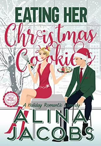 Eating Her Christmas Cookies: A Holiday Romantic Comedy