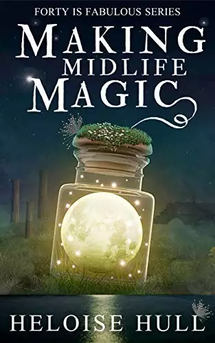 Making Midlife Magic: A Paranormal Women's Fiction Novel
