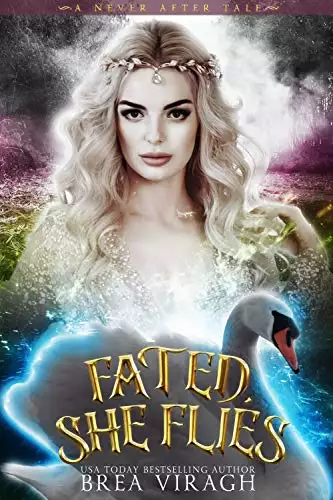 Fated, She Flies: A Dark and Twisted Swan Princess Retelling
