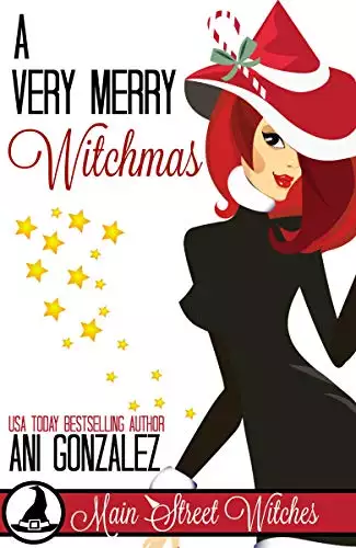 A Very Merry Witchmas (A Paranormal Witch Cozy Mystery): Main Street Witches #4