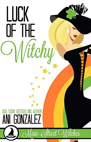Luck of the Witchy: A Witchy Paranormal Cozy Mystery