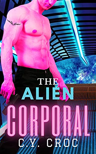 The Alien Corporal: A SciFi Enemies to Lovers Romance