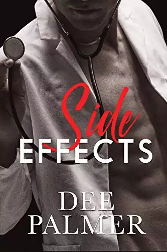 Side Effects: A Sexy Standalone Medical Romance