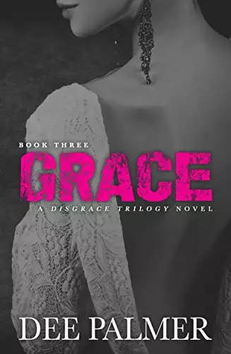 GRACE: A Disgrace Trilogy Novel: Book Three