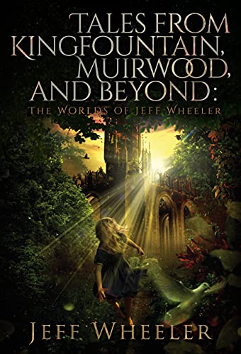 Tales from Kingfountain, Muirwood, and Beyond: The Worlds of Jeff Wheeler