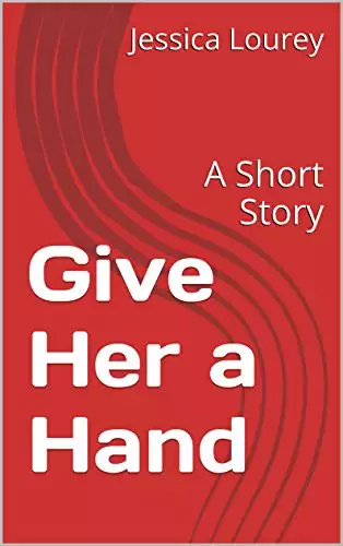 Give Her a Hand: A Short Story