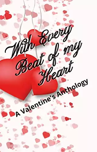 With Every Beat of my Heart: A Valentine's Anthology