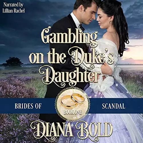Gambling on the Duke's Daughter: Brides of Scandal, Book 1