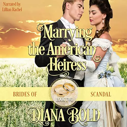 Marrying the American Heiress: A Victorian Historical Romance: Brides of Scandal, Book 2