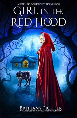 Girl in the Red Hood: A Retelling of Little Red Riding Hood