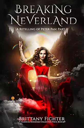 Breaking Neverland: A Retelling of Peter Pan, Part II
