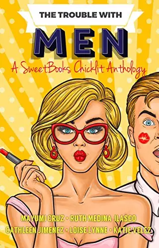 The Trouble With Men: A SweetBooks Chicklit Anthology