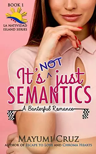 It's Not Just Semantics: A Banterful Romance with funny, laugh out loud humor, engaging wordplay and emotional, feel-good healing through love