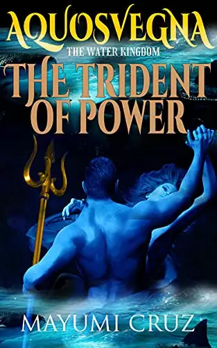 AQUOSVEGNA: THE TRIDENT OF POWER: Book 1 of Aquosvegna: The Water Kingdom Trilogy