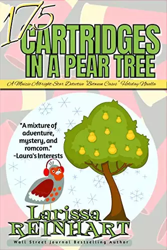 17.5 CARTRIDGES IN A PEAR TREE: A Maizie Albright Star Detective "Between Cases" Holiday Caper