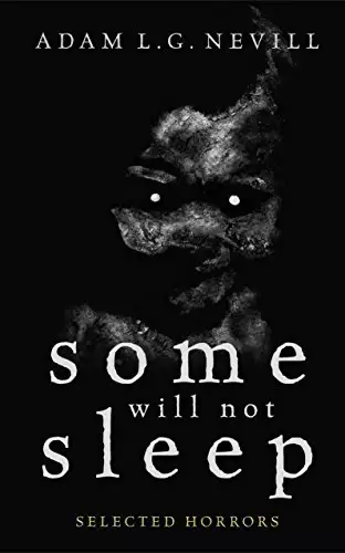 Some Will Not Sleep: Selected Horrors