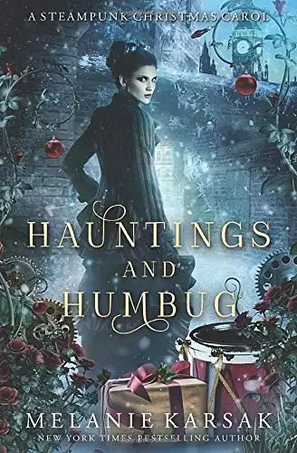 Hauntings and Humbug: A Steampunk Christmas Carol