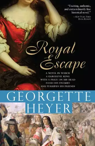 Royal Escape: In which a daredevil King with a price on his head fools his enemies and terrifies his friends