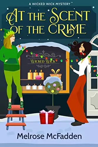 At the Scent of the Crime: Wicked Wick Mysteries, Book 1