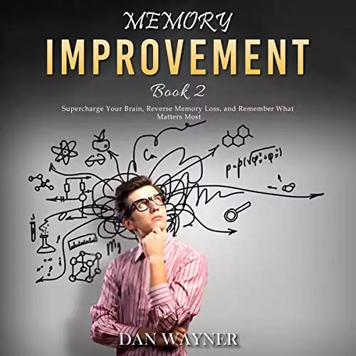 Memory Improvement Book 2: How to Use Advanced Learning Strategies to Learn Faster, Remember More and Be More Productive