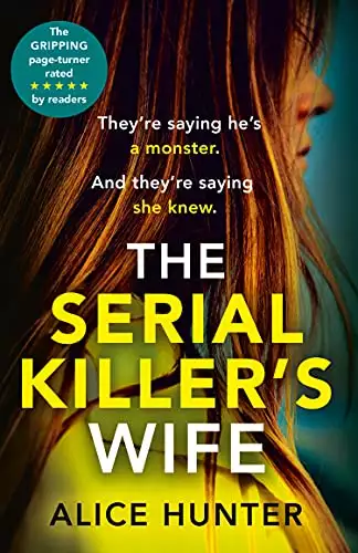 The Serial Killer’s Wife: The addictive and chilling new crime thriller and a must-read for 2021