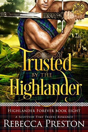 Trusted By The Highlander: A Scottish Time Travel Romance