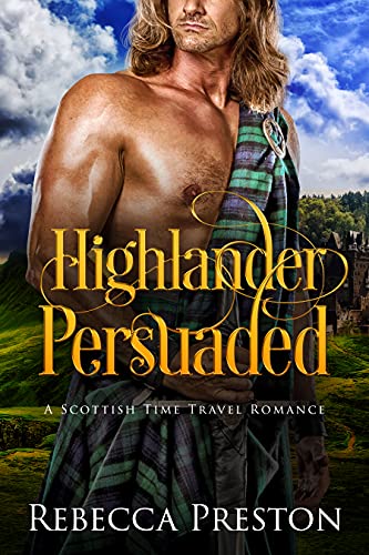 Highlander Persuaded: A Scottish Time Travel Romance