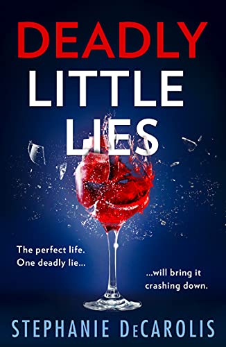 Deadly Little Lies: An utterly addictive psychological thriller for 2021 from USA Today bestselling author of The Guilty Husband!