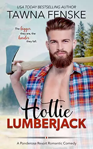 Hottie Lumberjack: A small town grumpy sunshine romantic comedy
