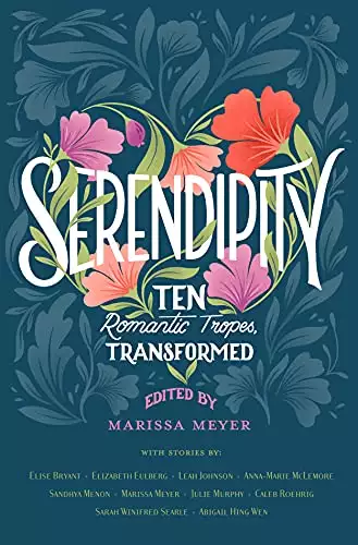 Serendipity: Ten Romantic Tropes, Transformed