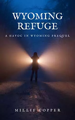 Wyoming Refuge: A Havoc in Wyoming Prequel