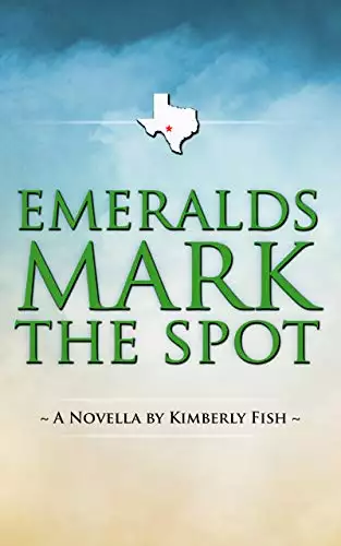 Emeralds Mark The Spot: Texas Hill Country Fiction