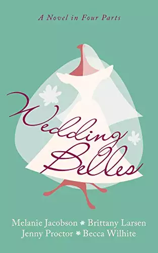 Wedding Belles: A Novel in Four Parts