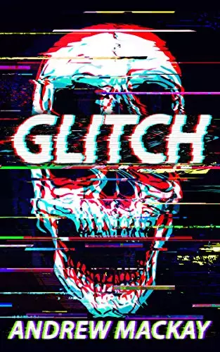 Glitch: A Cyberpunk Techno Horror Thriller