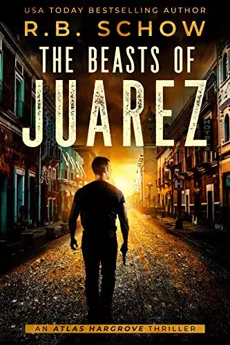 The Beasts of Juarez: A Vigilante Justice Thriller
