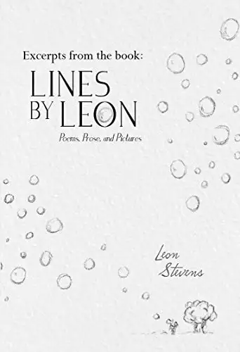 Excerpts from the book: Lines by Leon Poems, Prose, and Pictures